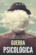 Guerra psicológica: La guía fundamental para entender el comportamiento humano, el lavado de cerebro, la propaganda, el engaño, la negocia - Paperback