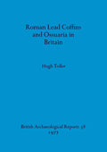 Roman Lead Coffins and Ossuaria in Britain - Paperback