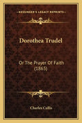 Dorothea Trudel: Or The Prayer Of Faith (1865) - Paperback