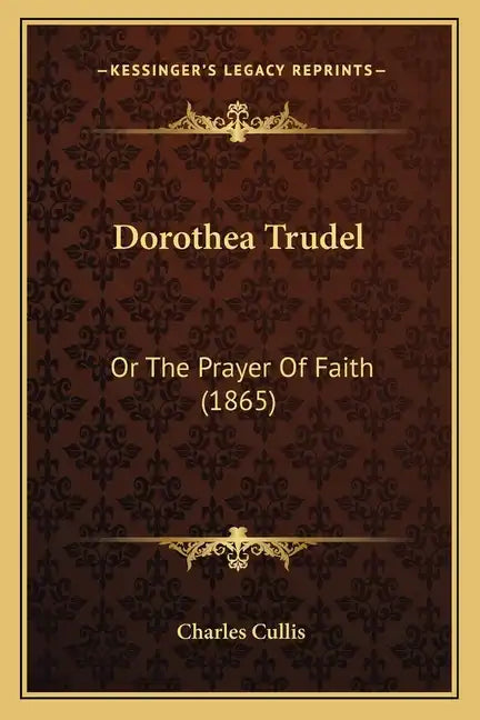 Dorothea Trudel: Or The Prayer Of Faith (1865) - Paperback