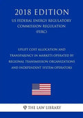 Uplift Cost Allocation and Transparency in Markets Operated by Regional Transmission Organizations and Independent System Operators (US Federal Energy - Paperback