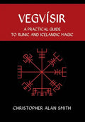 Vegvisir: A Practical Guide to Runic and Icelandic Magic - Hardcover
