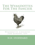 The Wyandottes For The Fancier: Wyandotte Chickens For General Use - Paperback