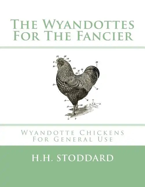 The Wyandottes For The Fancier: Wyandotte Chickens For General Use - Paperback