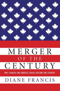 Merger of the Century: Why Canada and America Should Become One Country - Paperback
