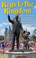Keys to the Kingdom: Your Complete Guide to Walt Disney World's Magic Kingdom Theme Park - Paperback