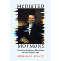 Mediated Mormons: Shifting Religious Identities in the Digital Age - Paperback