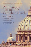 A History of the Catholic Church: Vol. 1: The Ancient Church The Middle Ages The Beginnings of the Modern Period - Paperback