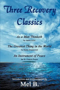 Three Recovery Classics: As a Man Thinketh by James Allen The Greatest Thing in the World by Henry Drummond An Instrument of Peace the St. Fran - Paperback