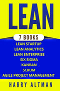 Lean: The Bible: 7 Manuscripts - Lean Startup, Lean Six Sigma, Lean Analytics, Lean Enterprise, Kanban, Scrum, Agile Project Management - Paperback
