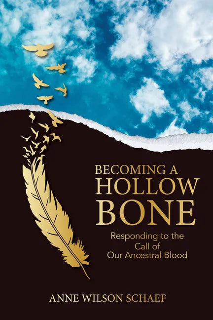 Becoming a Hollow Bone: Responding to the Call of Our Ancestral Blood - Paperback