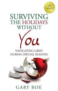 Surviving the Holidays Without You: Navigating Grief During Special Seasons - Paperback