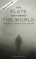 The Plate That Broke the World: One Man's Journey Into The Ego - Hardcover