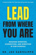 Lead from Where You Are: Building Intention, Connection and Direction in Our Schools - Paperback