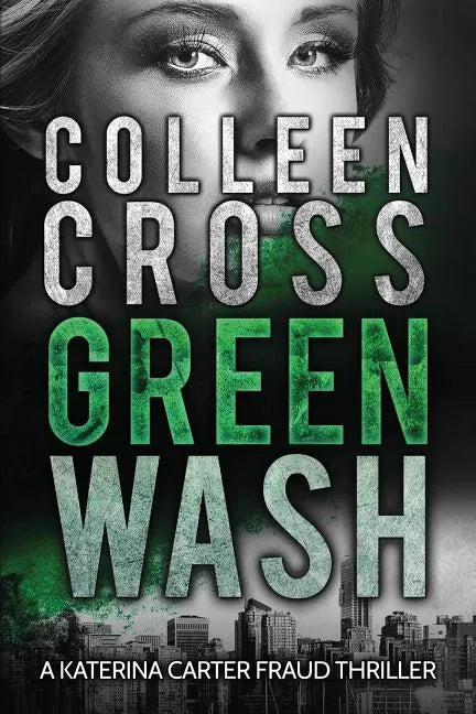 Greenwash: A Katerina Carter Fraud Thriller: A totally gripping thriller with a killer twist - Paperback