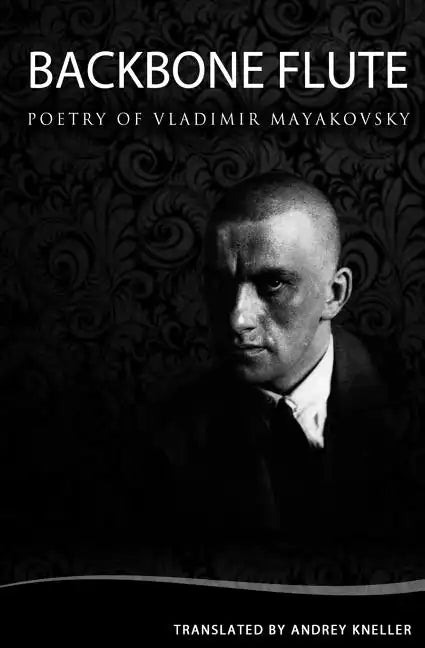 Backbone Flute: Selected Poetry Of Vladimir Mayakovsky - Paperback