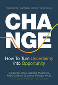 Change: How to Turn Uncertainty Into Opportunity (Career Advice and Leadership Mentoring) - Hardcover