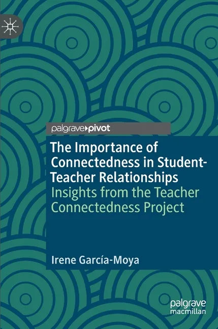 The Importance of Connectedness in Student-Teacher Relationships: Insights from the Teacher Connectedness Project - Hardcover