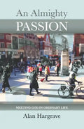 An Almighty Passion - Meeting God in Ordinary Life - Paperback