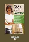 Kids with Courage: True Stories about Young People Making a Difference (Easyread Large Edition) - Paperback