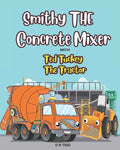 Smithy The Concrete Mixer with Ted Tuckey The Tractor: Smithy The Concrete/Cement Mixer with Ted Tuckey The Tractor - Paperback