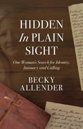 Hidden In Plain Sight: One Woman's Search for Identity, Intimacy and Calling - Paperback