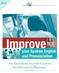 Improve Your Spoken English and Pronunciation: An American Accent Course for Success in Business - Paperback