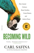 Becoming Wild: How Animal Cultures Raise Families, Create Beauty, and Achieve Peace - Paperback