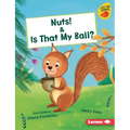 Nuts! & Is That My Ball? - Library Binding