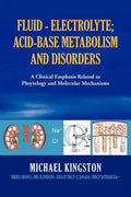 Fluid - Electrolyte; Acid-Base Metabolism and Disorder: A Clinical Emphasis Related to Phsyiology and Molecular Mechanisms - Paperback