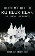 The Rise and Fall of the Ku Klux Klan in New Jersey - Hardcover