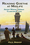Reading Goethe at Midlife: Ancient Wisdom, German Classicism, and Jung - Paperback