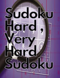 Sudoku Hard, Very Hard Sudoku: Sudoku Hard, Very Hard and Hard Sudoku - Total 300 Sudoku puzzles to solve - Includes solutions - Paperback