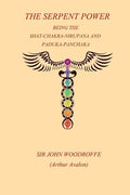 The Sepent Power: Being The SHAT-CHAKRA-NIRUPANA and PADUKA-PANCHAKA - Paperback