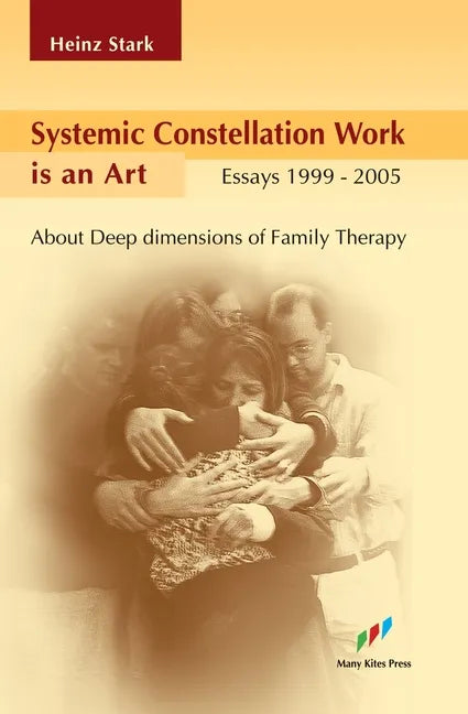 Systemic Constellation Work is an Art: About Deep Dimensions of Family Therapy - Paperback