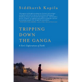 Tripping Down The Ganga: A Son's Exploration of Faith - Paperback