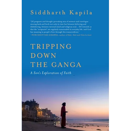 Tripping Down The Ganga: A Son's Exploration of Faith - Paperback