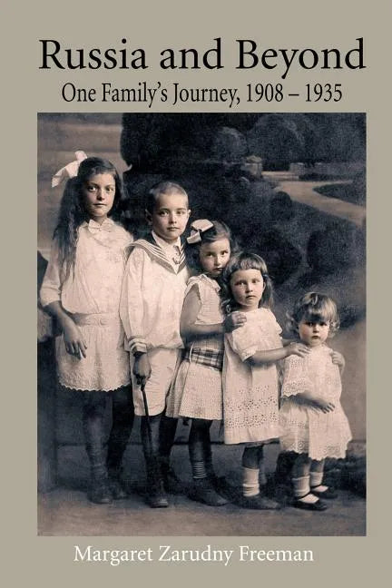 Russia and Beyond: One Family's Journey, 1908 - 1935 - Paperback