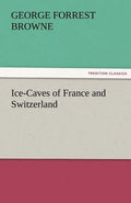 Ice-Caves of France and Switzerland - Paperback