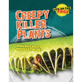 Creepy Killer Plants: Biology at Its Most Extreme! - Library Binding