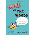 Opal vs. The Woods: *and dogs and raccoons and foxes and coyotes and mean squirrels and hunger and hawks and the dark and owls and other r - Paperback