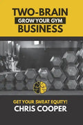 Two-Brain Business: Grow Your Gym - Paperback