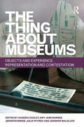 The Thing about Museums: Objects and Experience, Representation and Contestation - Paperback