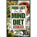 Food List for the Mind Diet: A Complete Guide and Recipes to Enhance Brain Health, Prevent Dementia, and Alzheimer's - Paperback