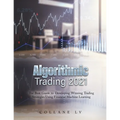 Algorithmic Trading 2021: The Best Guide to Developing Winning Trading Strategies Using Financial Machine Learning - Paperback