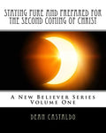 Staying Pure and Prepared for The Second Coming of Christ - Paperback