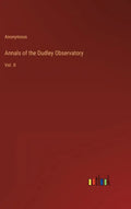 Annals of the Dudley Observatory: Vol. II - Hardcover