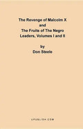 The Revenge of Malcolm X: The Fruits of the Negro Leaders, Volumes I and II - Paperback