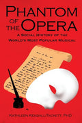 Phantom of the Opera: A Social History of the World's Most Popular Musical - Paperback
