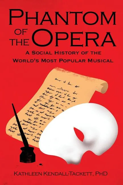 Phantom of the Opera: A Social History of the World's Most Popular Musical - Paperback